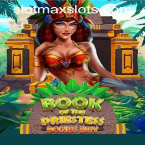 Exploring the Enchanting World of BookOfThePriestess: A SLOTMAX SLOTS Adventure