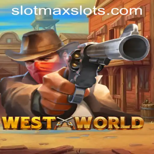 Exploring the Virtual Realms of WestWorld in SLOTMAX SLOTS
